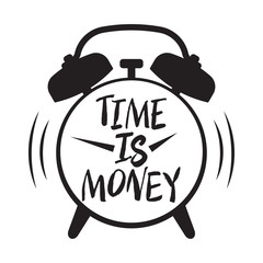 Time is money, time management.