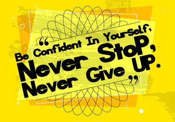 Vector Quote Template Bubble With Quote. Be Confident in Yourself, Never Stop, Never Give Up.