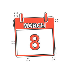 Vector cartoon march 8 calendar icon in comic style. Calendar sign illustration pictogram. International womens day agenda business splash effect concept.