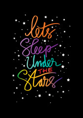 Let's sleep under the stars. Motivational quote.