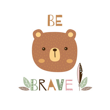 Be brave nursery poster. Cute bear vector illustration