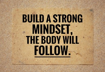 Motivational and inspirational quote - Build a strong mindset, the body will follow. Vintage styled...