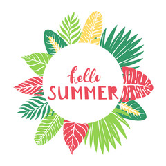 Circle Frame with Text Hello Summer and Hand Drawn Tropical Leaves.