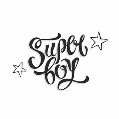 Super boy. Stylish fashion lettering. Inspirational lettering for clothes.  Stars.Vector illustration.