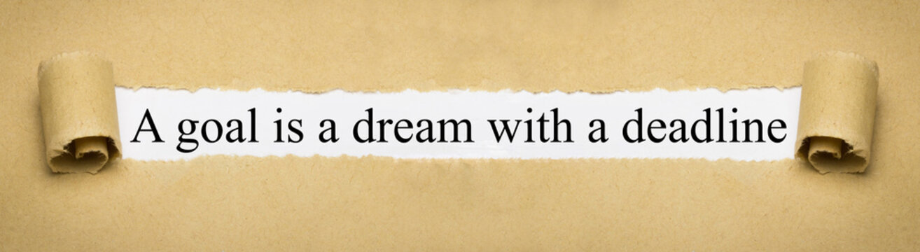 A goal is a dream with a deadline