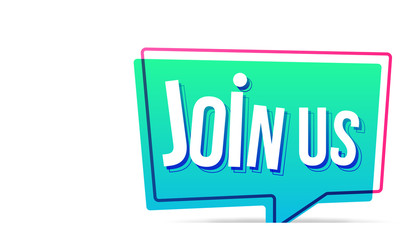 Join us. Vector flat illustration on white background with speech bubble.