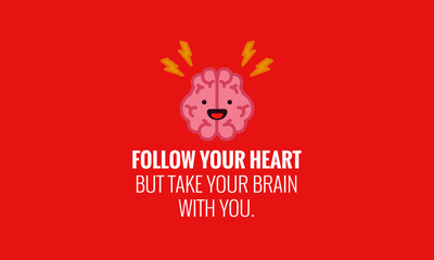 Follow your heart but take your brain with you Quote Poster Design with Brain Cartoon Vector Illustration 