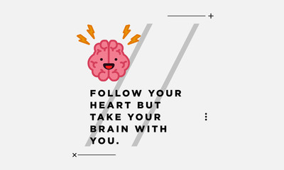 Follow your heart but take your brain with you Quote Poster Design with Brain Cartoon Vector Illustration 