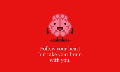 Follow your heart but take your brain with you Quote Poster Design with Brain Cartoon Vector Illustration 