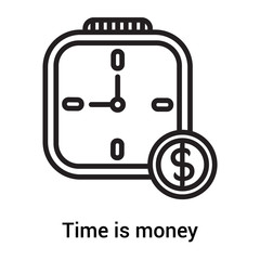 Time is money icon vector sign and symbol isolated on white background, Time is money logo concept