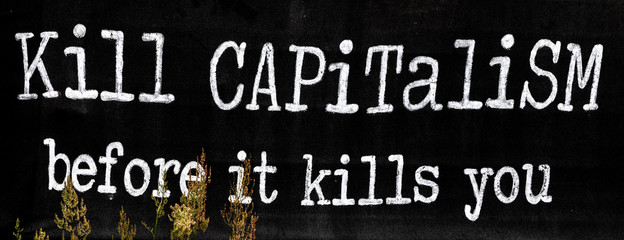 Kill capitalism