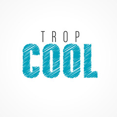 trop cool