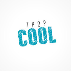 trop cool