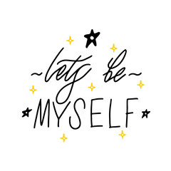 Modern vector calligraphy emotion. Lets by myself print. Handwritten phrase. Women t-shirt design.