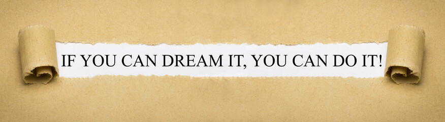 If you can dream it, you can do it!