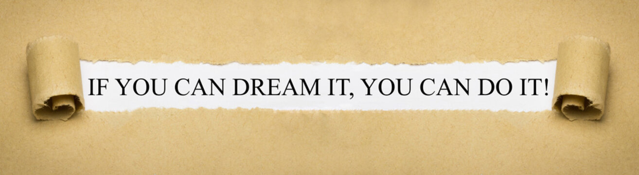 If you can dream it, you can do it!