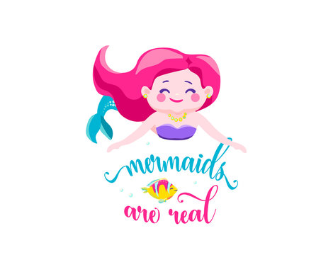 Mermaids are real. Mermaid little girl, bubbles and cute fish. Inspiration quote about summer. Typography design for print, poster, invitation, t-shirt