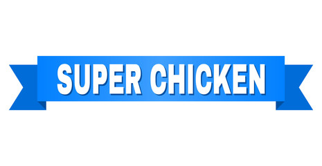 SUPER CHICKEN text on a ribbon. Designed with white title and blue tape. Vector banner with SUPER CHICKEN tag.