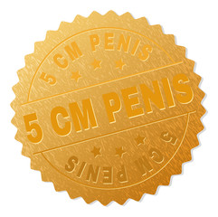 5 CM PENIS gold stamp seal. Vector golden medal of 5 CM PENIS text. Text labels are placed between parallel lines and on circle. Golden surface has metallic texture.