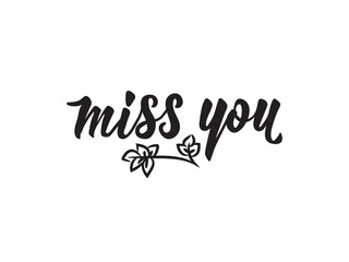 Miss you inscription. Lettering. Romantic quote. calligraphy vector illustration.