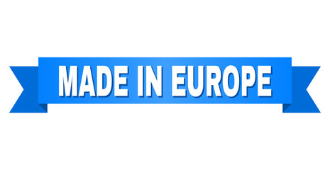 MADE IN EUROPE text on a ribbon. Designed with white caption and blue stripe. Vector banner with MADE IN EUROPE tag.