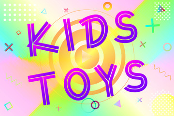 kids toys text, colorful lettering in modern gradient on bright geometric pattern background, stock vector illustration