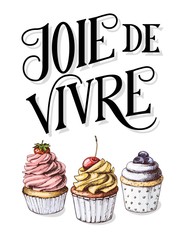 Joie de vivre hand drawn lettering on white background, french phrase, happy life, with sketch cupcakes. Vintage vector design.