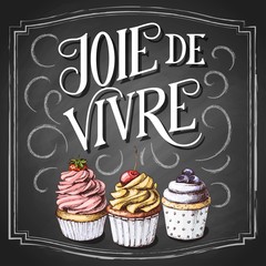Joie de vivre hand drawn lettering on black chalkboard background, french phrase, happy life, with sketch cupcakes. Vintage vector design.