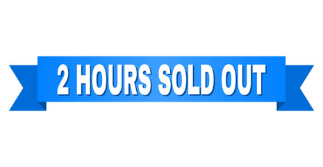 2 HOURS SOLD OUT text on a ribbon. Designed with white caption and blue stripe. Vector banner with 2 HOURS SOLD OUT tag.