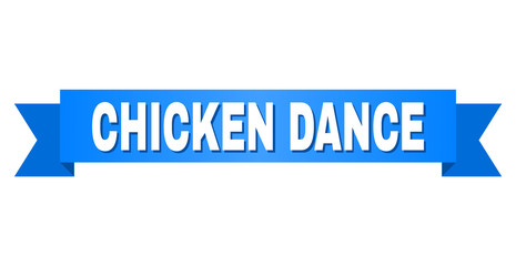 CHICKEN DANCE text on a ribbon. Designed with white title and blue tape. Vector banner with CHICKEN DANCE tag.
