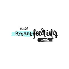 Vector hand drawn illustration. Phrases World breastfeeding week, lettering. Idea for poster, postcard.