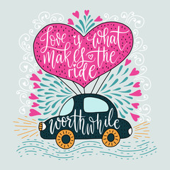 Valentines Day Lettering. Handwritten Romantic Greeting Vector Card with Text - Love is what makes the ride worthwhile.