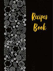 Recipes book cover typography poster template, text and food symbols, on chalkboard background. Vector illustration with foodstuff border, black and white. Printing design template.