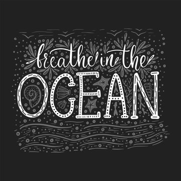 Breathe in the ocean. Handdrawn vector lettering card. Summer sea quote.