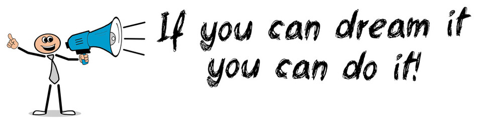 Obraz premium If you can dream it, you can do it!