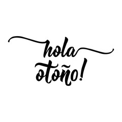 Hola otono Lettering. Spanish translation: Hello autumn. calligraphy vector illustration. © anngirna