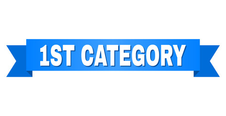 1ST CATEGORY text on a ribbon. Designed with white caption and blue stripe. Vector banner with 1ST CATEGORY tag.