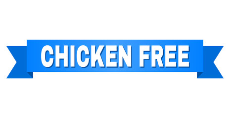 CHICKEN FREE text on a ribbon. Designed with white title and blue tape. Vector banner with CHICKEN FREE tag.