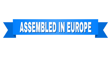 ASSEMBLED IN EUROPE text on a ribbon. Designed with white title and blue stripe. Vector banner with ASSEMBLED IN EUROPE tag.