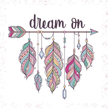 Vector illustration with ethnic arrow and feathers in boho style. Motivational poster with Dream on inscription 