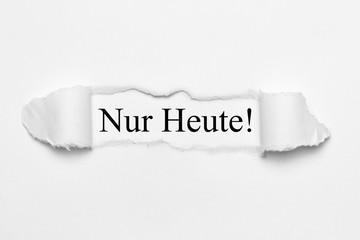 Nur Heute! auf weißen gerissenen Papier