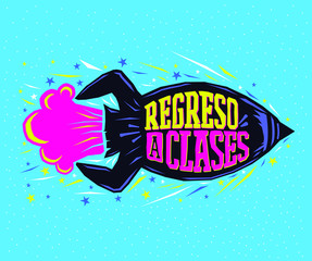 Regreso a clases, Back to school spanish text, vector lettering rocket launch