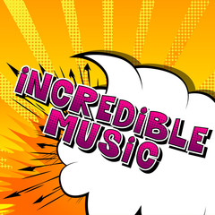 Incredible Music - Comic book style word on abstract background.
