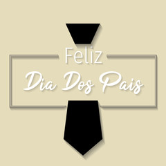 Happy Fathers Day in Portuguese - Feliz dia dos pais.