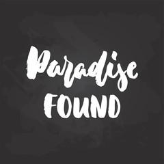 Paradise found - hand drawn Summer seasons holiday lettering phrase isolated on the white background. Fun brush ink vector illustration for banners, greeting card, poster design.