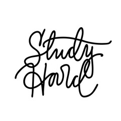 Hand drawn lettering isolated on the white background with words: Study hard. Hand written vector quote. 