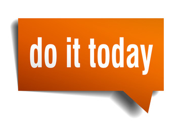 do it today orange 3d speech bubble