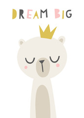 Cute bear illustration. Cartoon childish bear in a crown. Dream Big phrase. Nursery poster, wall art design.