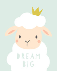 Dream big - kids nursery art poster. Cute sheep with crown. Baby illustration.