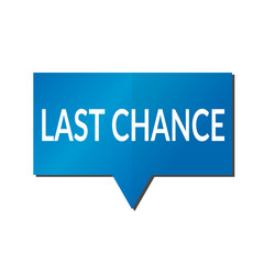 Blue Last chance speech bubble on white background